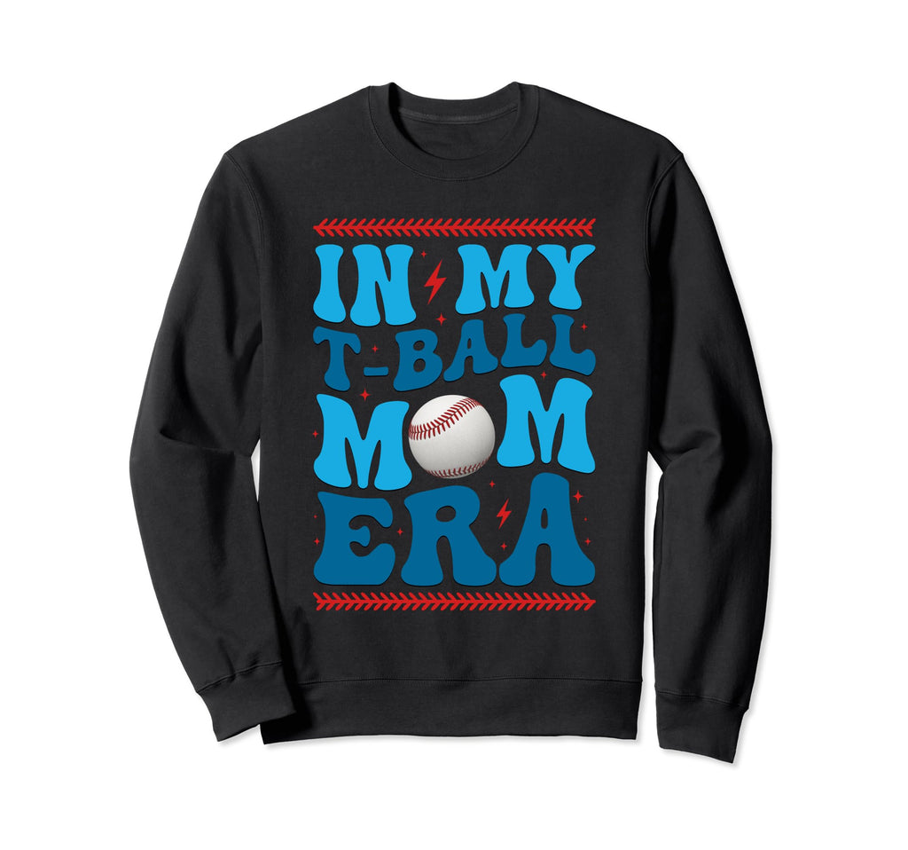 My T Ball Mom Era Baseball Mom Sweatshirt - Custom Art Print for Adults - T-Shirt, Sweatshirt, Hoodie