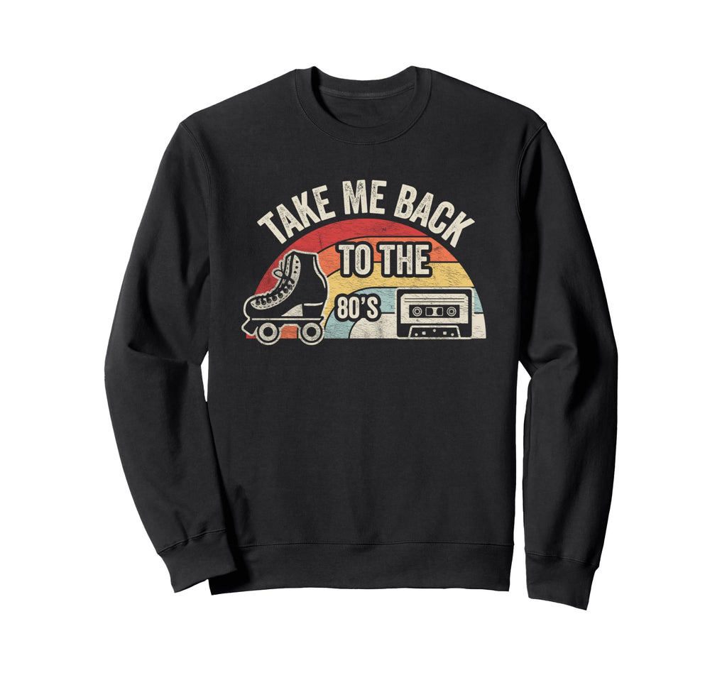 Take Me Back To 80S Roller Skate Sweatshirt - Custom Art Print Men Women - T-Shirt, Sweatshirt, Hoodie