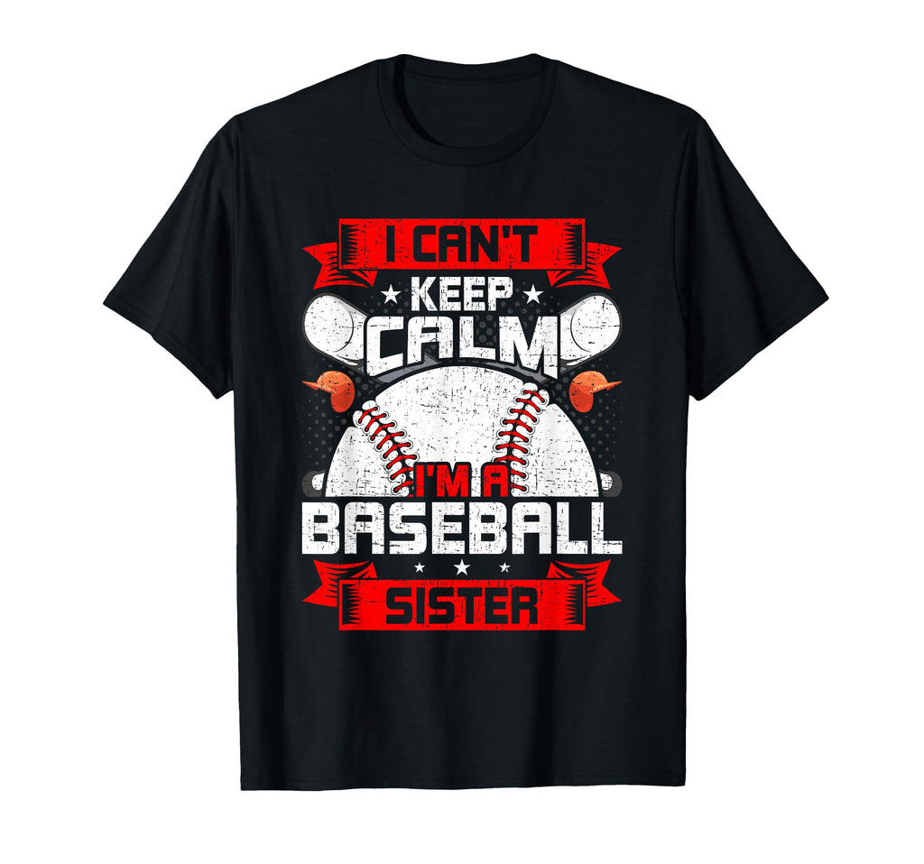 I Cant Keep Calm Im Baseball Sister T-Shirt - Minimalist Print Men Women - T-Shirt, Sweatshirt, Hoodie