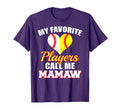 My Favorite Players Call Me Mamaw T-Shirt - Streetwear Style Unisex - T-Shirt, Sweatshirt, Hoodie