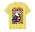 No Kings America Since 1776 T-Shirt - Fun Novelty Design Men Women - T-Shirt, Sweatshirt, Hoodie