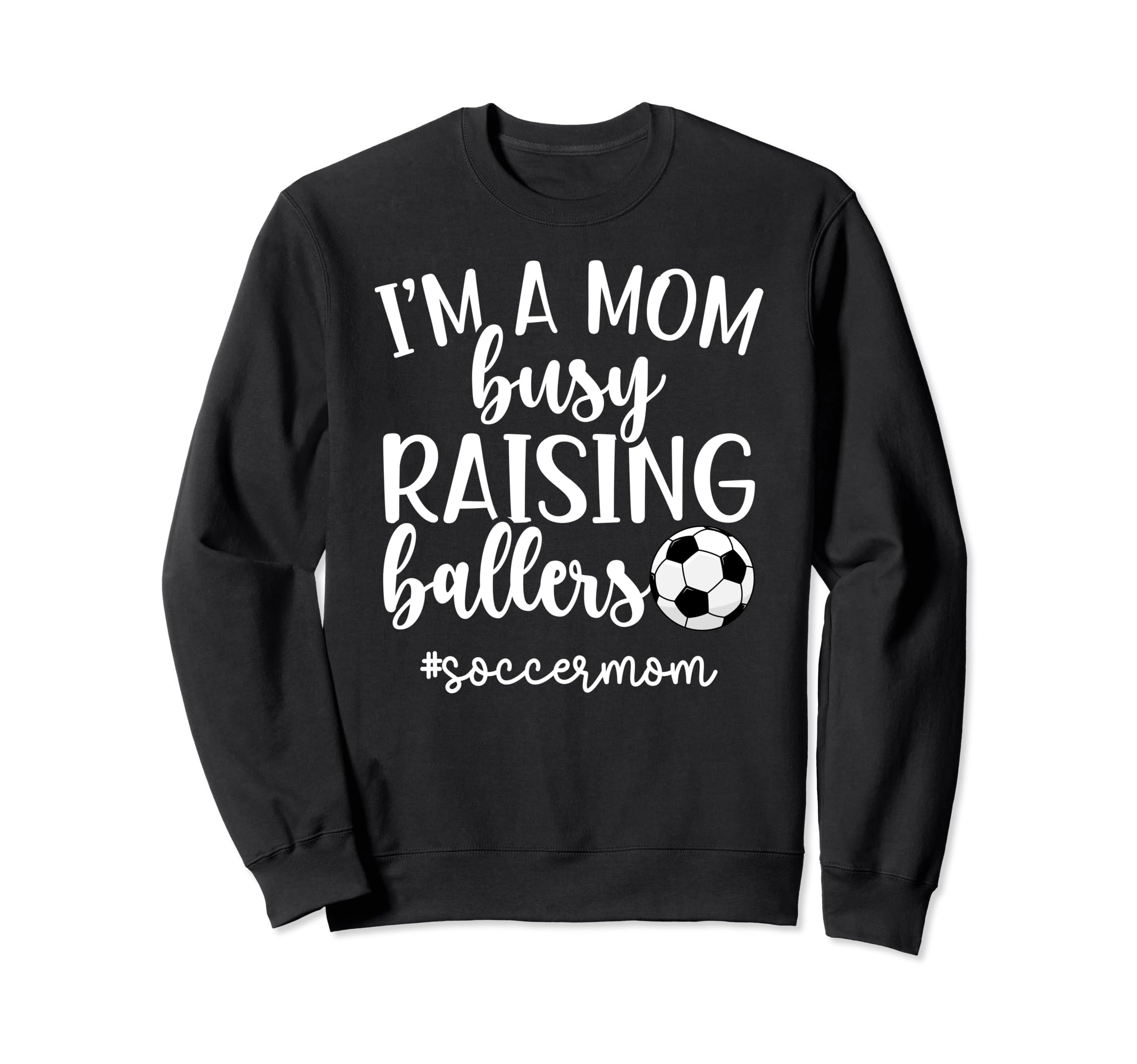 Busy Raising Ballers Soccer Mom Sweatshirt - Unique Graphic Men Women - T-Shirt, Sweatshirt, Hoodie