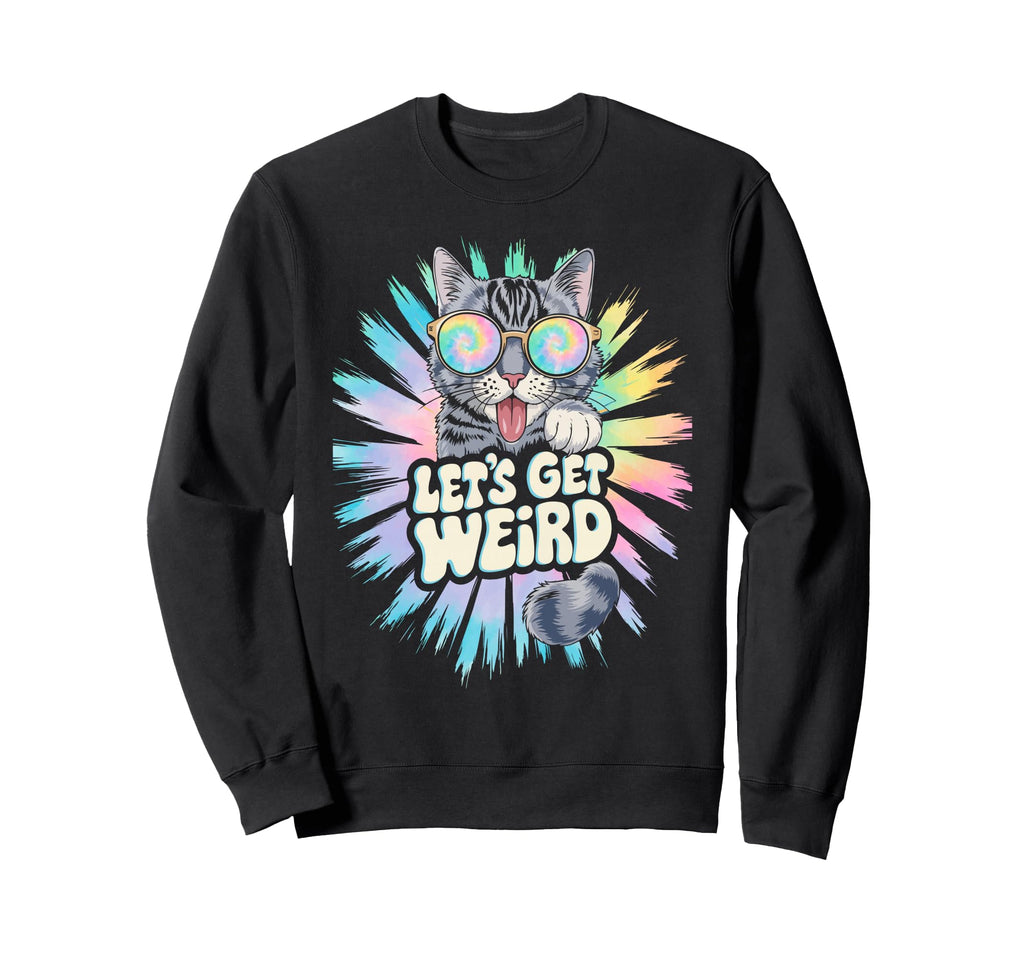 Lets Get Weird Cat Animal Lover Sweatshirt - Graphic Print Unisex - T-Shirt, Sweatshirt, Hoodie