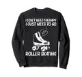 Roller Skating Disco Derby Skates Sweatshirt - Graphic Print Men Women - T-Shirt, Sweatshirt, Hoodie