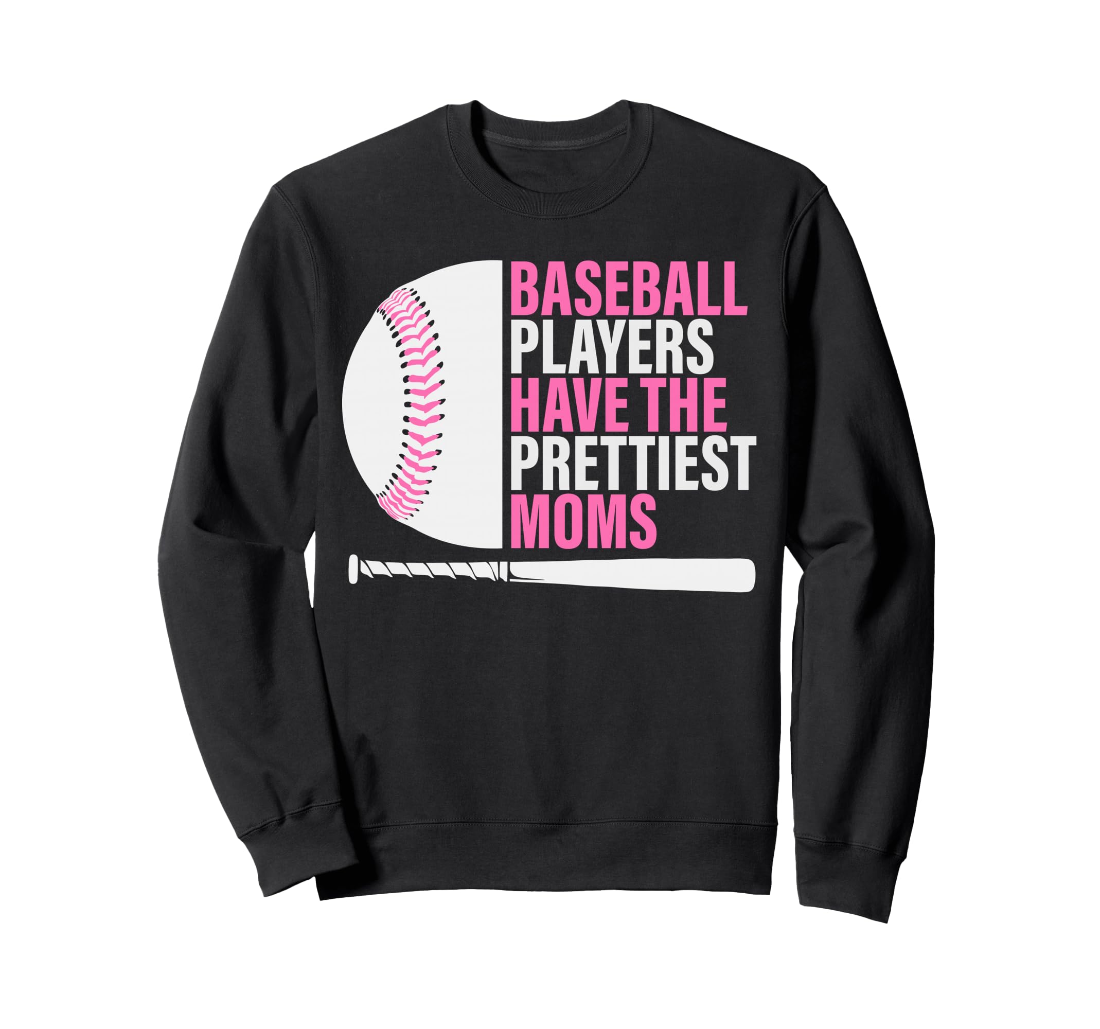 Baseball Players Have Prettiest Moms Sweatshirt - Minimalist Print Unisex - T-Shirt, Sweatshirt, Hoodie