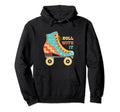 Roll It Roller Skating Skater Skate Hoodie - Streetwear Style Unisex - T-Shirt, Sweatshirt, Hoodie