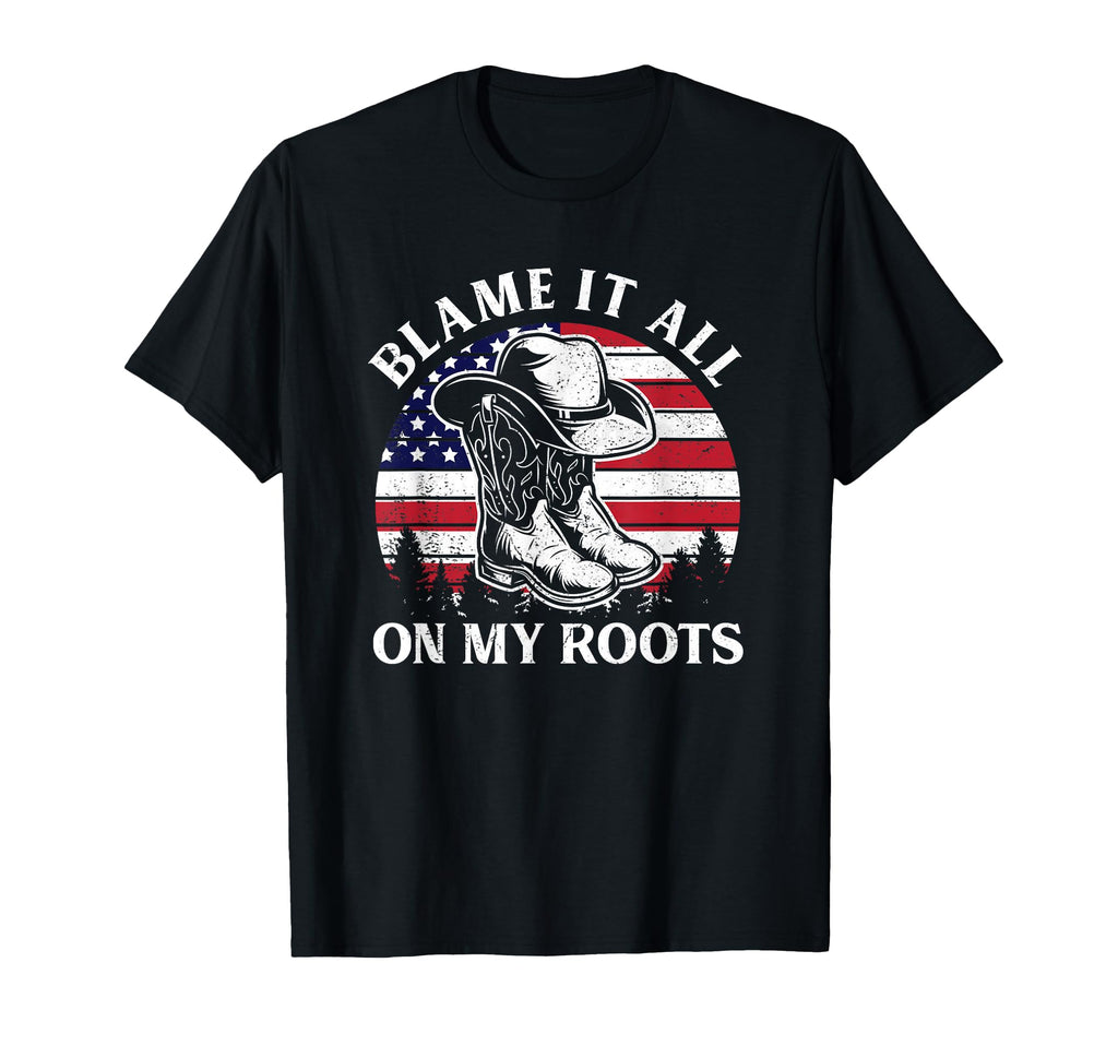 Blame It All My Roots Cowboy Hat Usa Flag T-Shirt - Trendy Graphic Unisex - T-Shirt, Sweatshirt, Hoodie