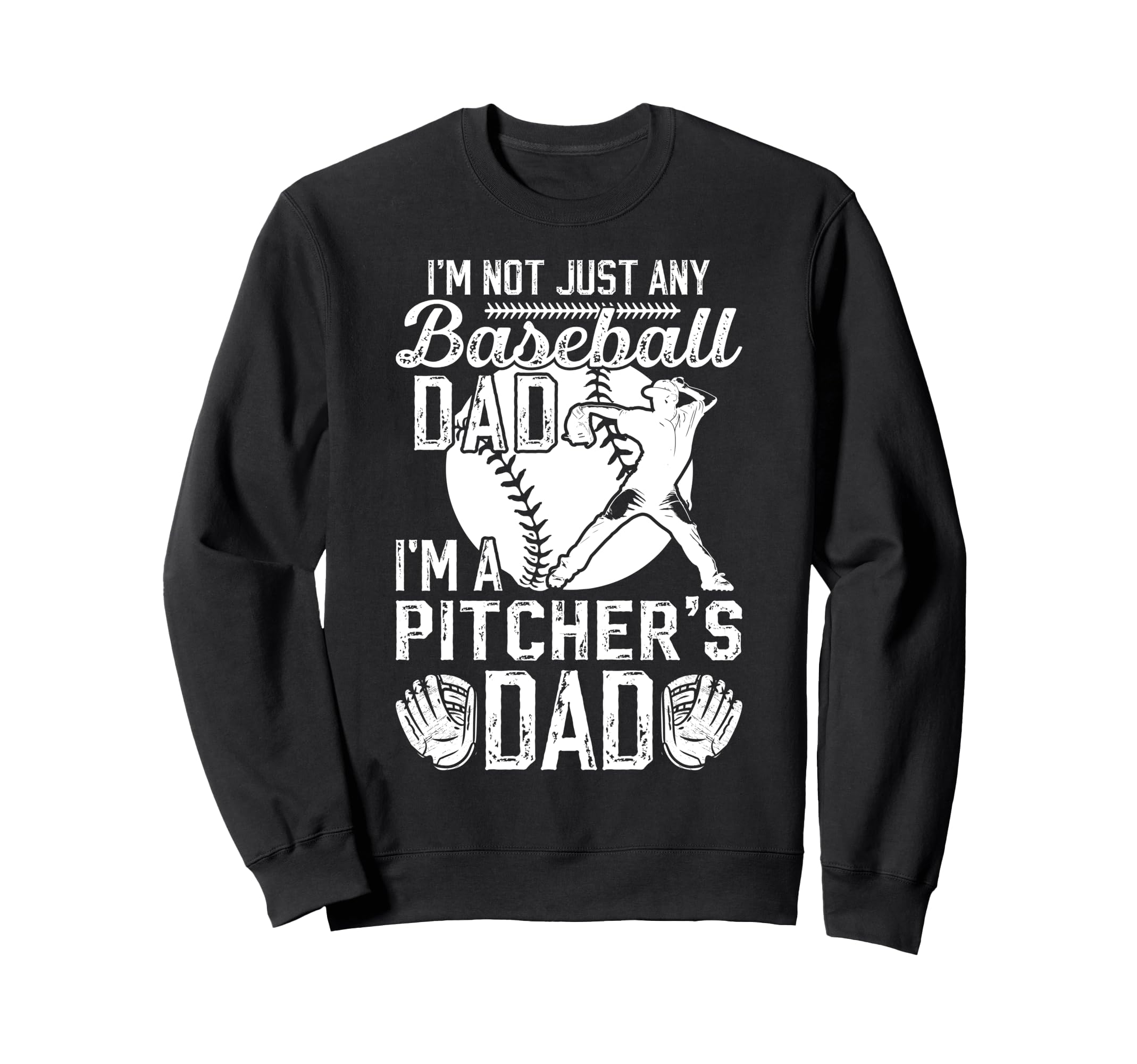 Im Baseball Pitcher Dad Baseball Pitcher Sweatshirt - Graphic Print Unisex - T-Shirt, Sweatshirt, Hoodie