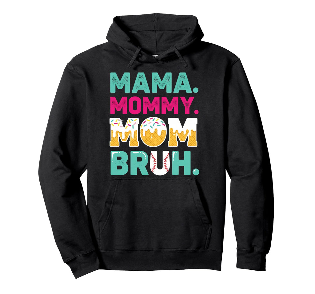 Mothers Day Mama Mommy Mom Bruh Hoodie - Novelty Apparel for Adults - T-Shirt, Sweatshirt, Hoodie