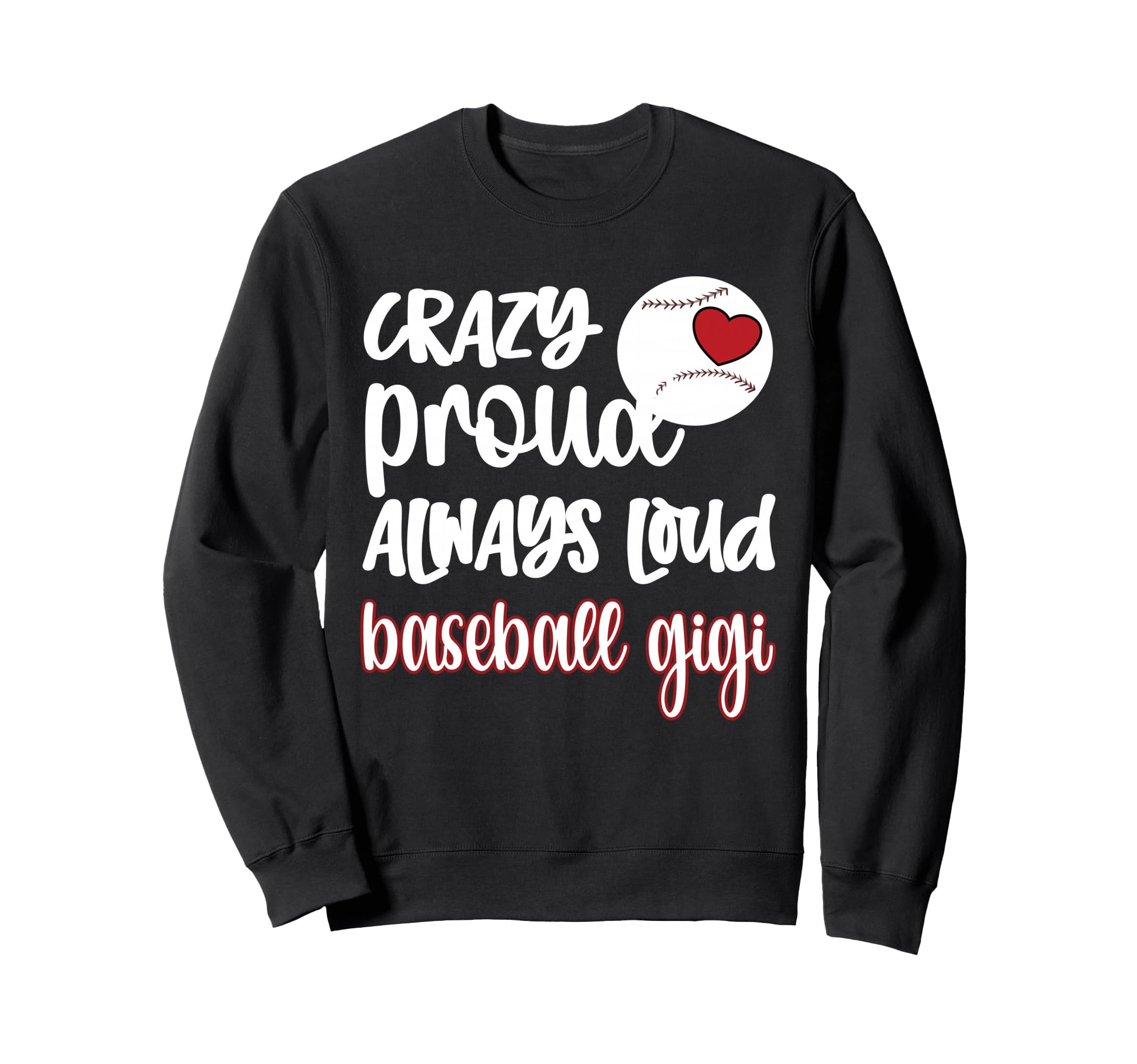 Crazy Proud Baseball Gigi Baseball Fan Sweatshirt - Novelty Apparel Unisex - T-Shirt, Sweatshirt, Hoodie