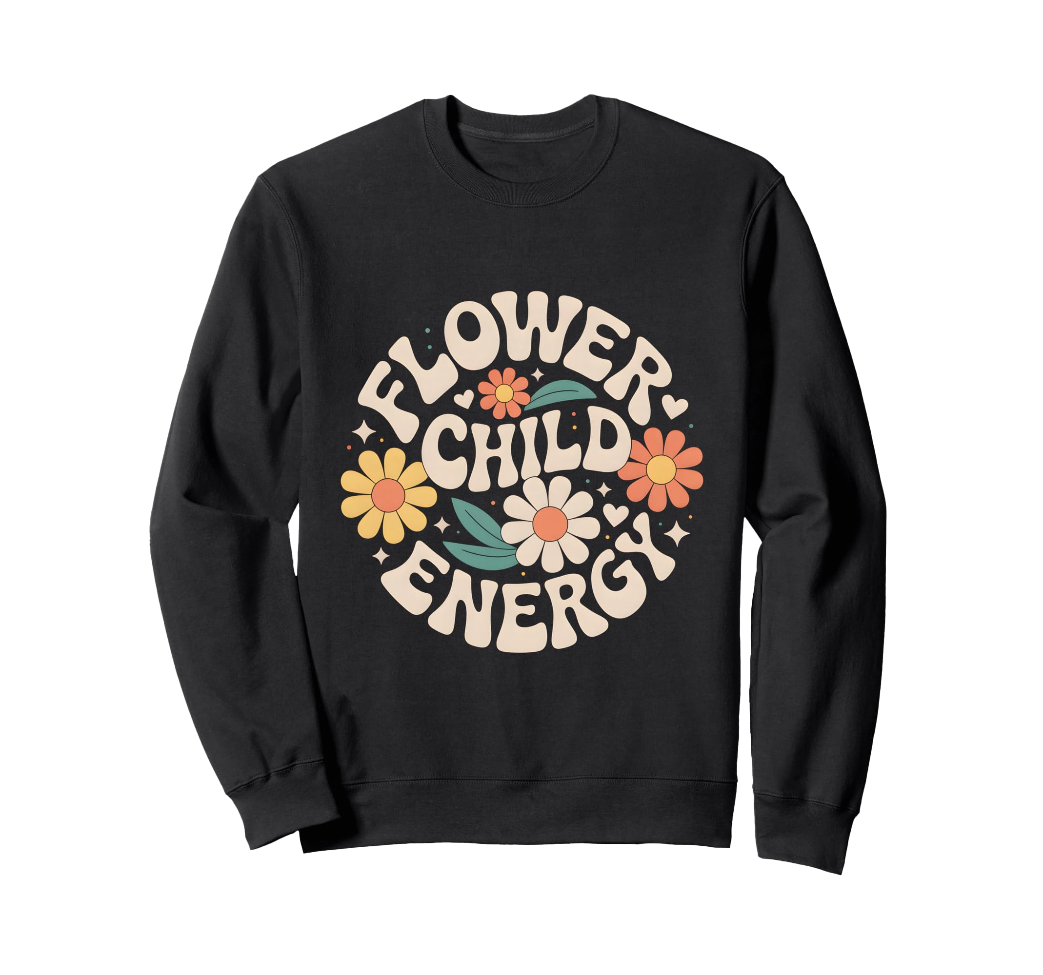 Flower Child Energy Daisy Floral Sweatshirt - Streetwear Style Unisex - T-Shirt, Sweatshirt, Hoodie