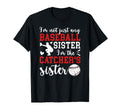 Im Baseball Catcher Sister Baseball T-Shirt - Trendy Graphic Men Women - T-Shirt, Sweatshirt, Hoodie