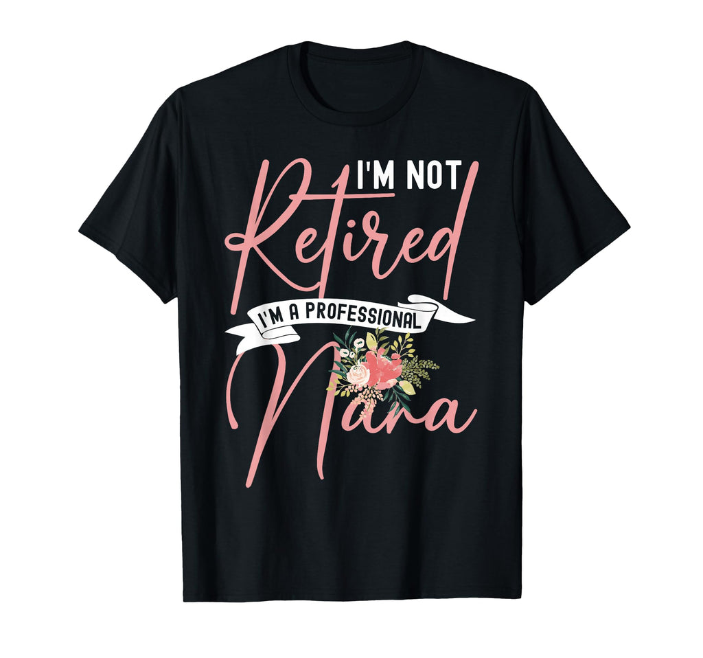 Womens Flower Im Not Retired Im T-Shirt - Graphic Print for Adults - T-Shirt, Sweatshirt, Hoodie