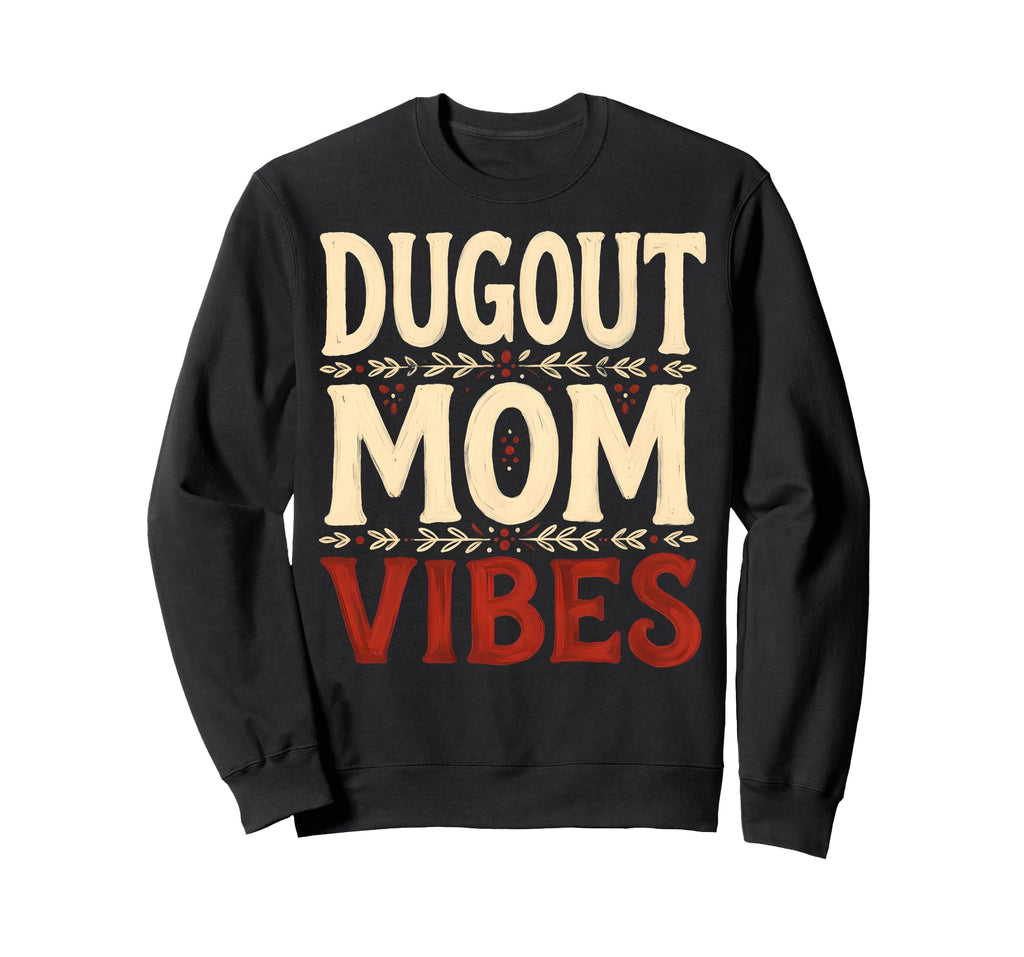 Dugout Mom Vibes Baseball Mom Sweatshirt - Graphic Print Unisex - T-Shirt, Sweatshirt, Hoodie