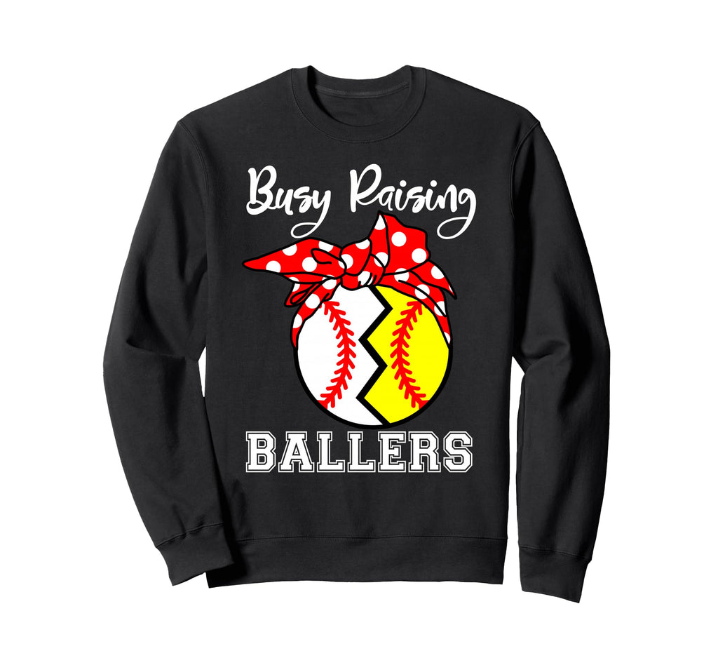 Busy Raising Ballers Funny Sweatshirt - Fun Novelty Design Men Women - T-Shirt, Sweatshirt, Hoodie