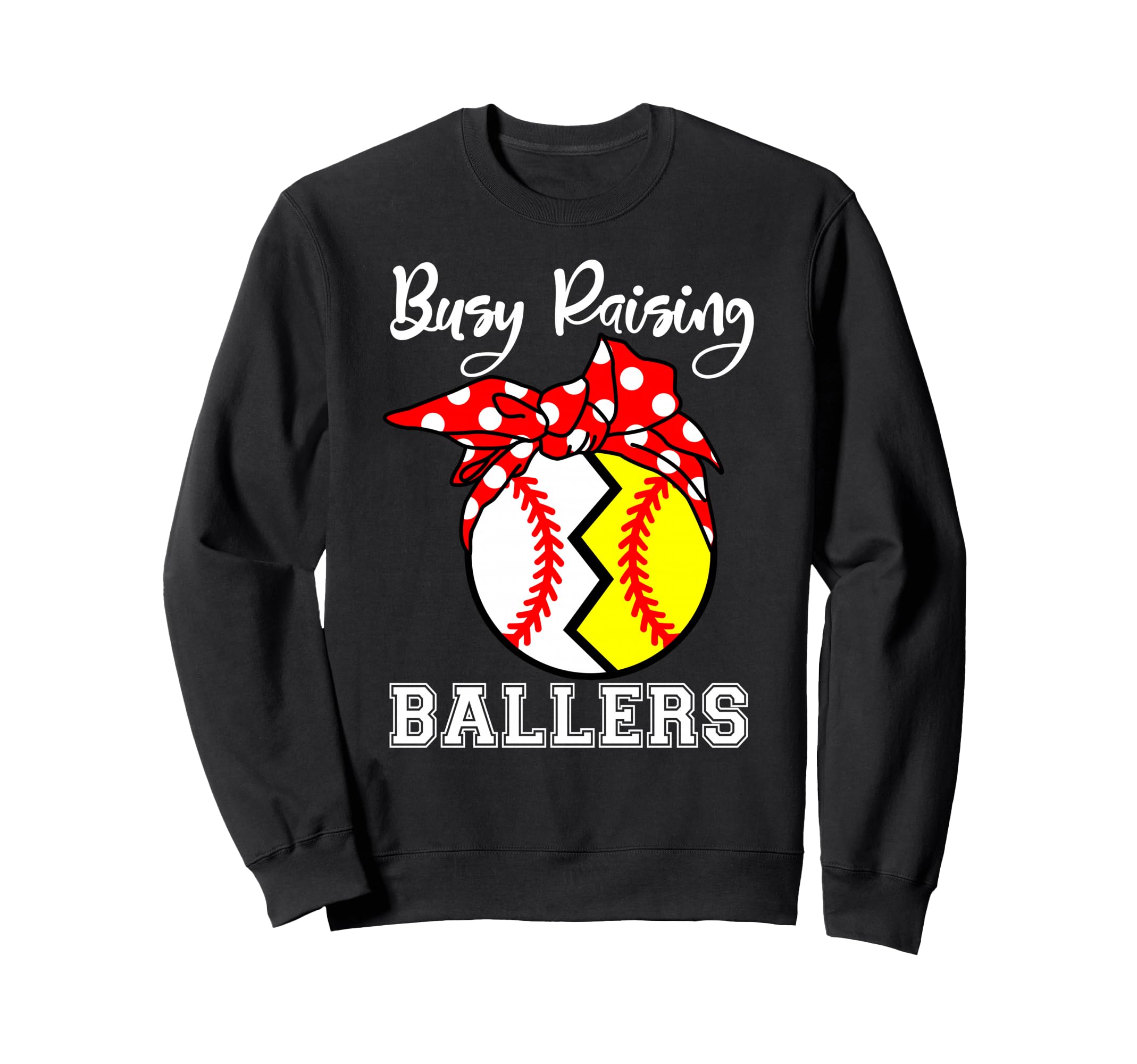 Busy Raising Ballers Funny Sweatshirt - Fun Novelty Design Men Women - T-Shirt, Sweatshirt, Hoodie