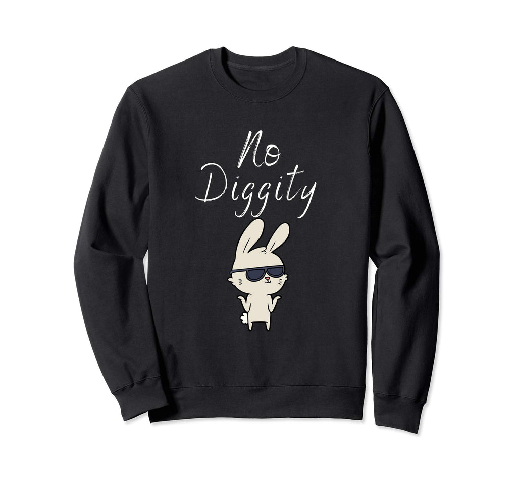 Hip Hop Funny No Diggity Old Sweatshirt - Fun Novelty Design for Adults - T-Shirt, Sweatshirt, Hoodie