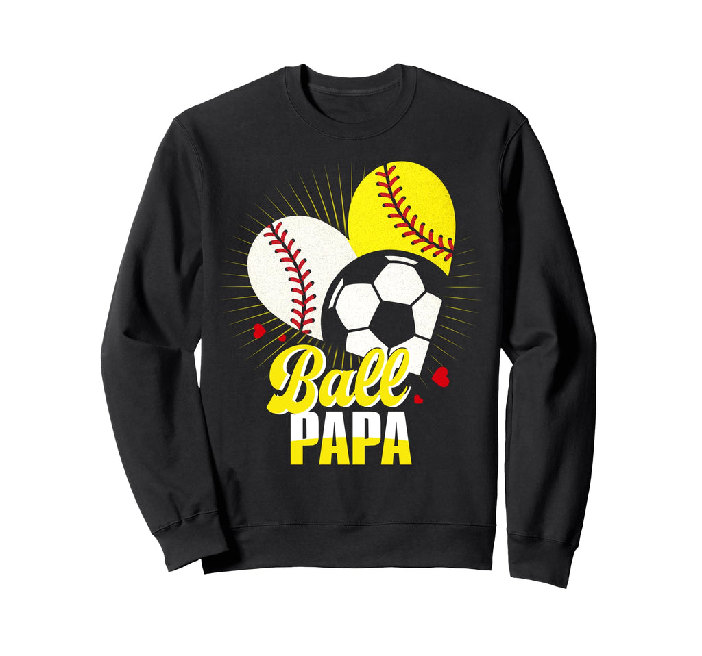 Ball Papa Baseball Softball Soccer Sweatshirt - Graphic Print for Adults - T-Shirt, Sweatshirt, Hoodie