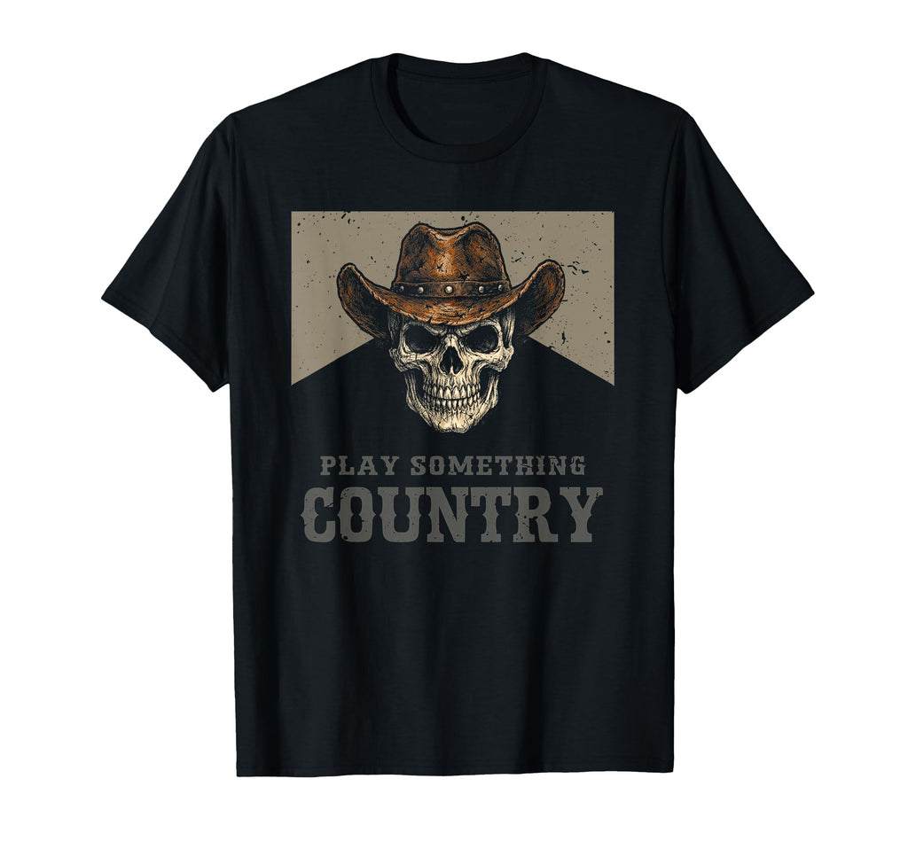 Play Something Country Cowboy Skull T-Shirt - Aesthetic Graphic Unisex - T-Shirt, Sweatshirt, Hoodie
