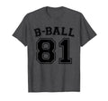 B Ball Basketball Player Number 81 T-Shirt - Fun Novelty Design Men Women - T-Shirt, Sweatshirt, Hoodie
