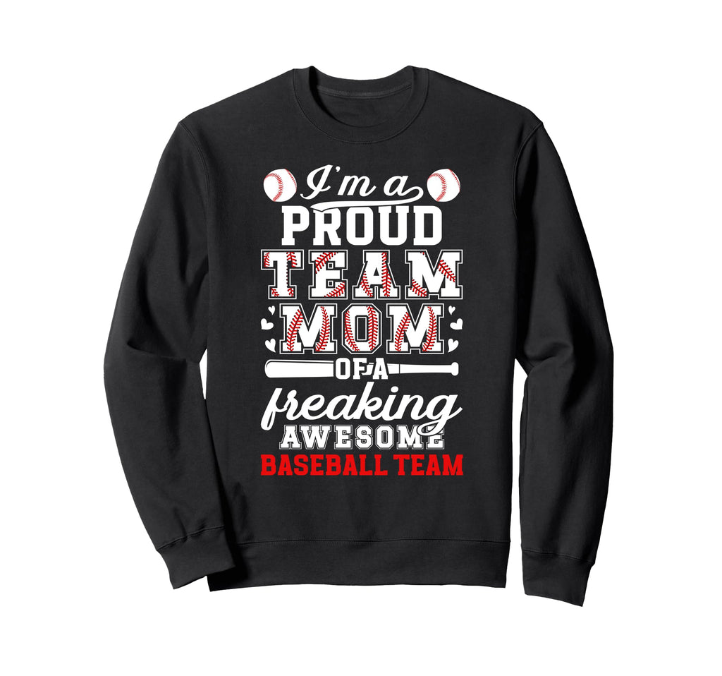 Im Proud Baseball Team Mom Sweatshirt - Streetwear Style for Adults - T-Shirt, Sweatshirt, Hoodie