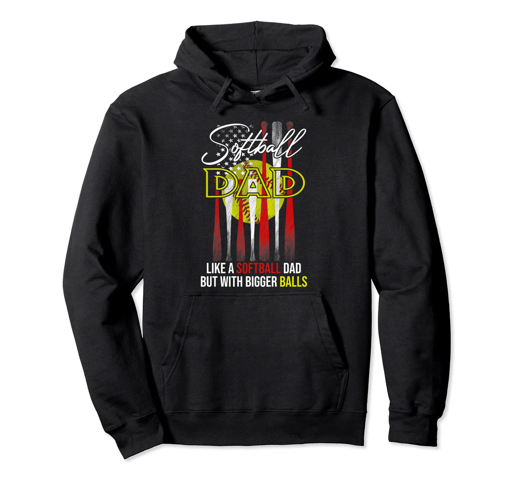 Funny Softball Dad Like Baseball Dad Us Hoodie - Unique Graphic Men Women - T-Shirt, Sweatshirt, Hoodie