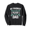 Funny Baseball Lover Dads Baseball Sweatshirt - Novelty Apparel Unisex - T-Shirt, Sweatshirt, Hoodie