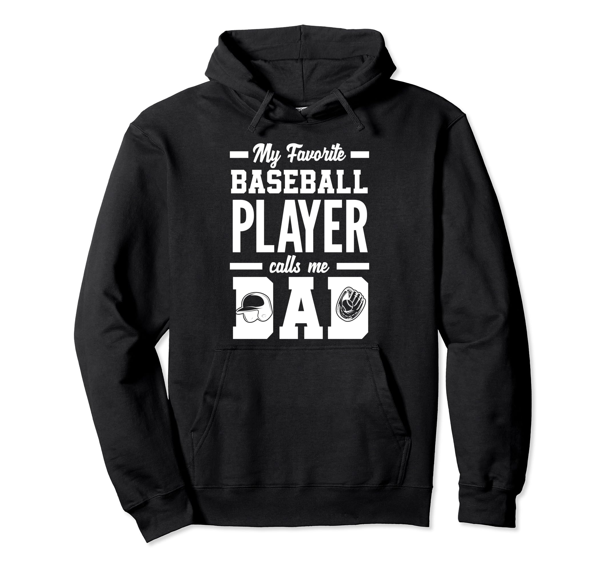 My Favorite Baseball Player Calls Me Dad Hoodie - Graphic Print for Adults - T-Shirt, Sweatshirt, Hoodie