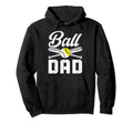 Ball Dad Softball Baseball Dad Ballers Hoodie - Trendy Graphic Unisex - T-Shirt, Sweatshirt, Hoodie