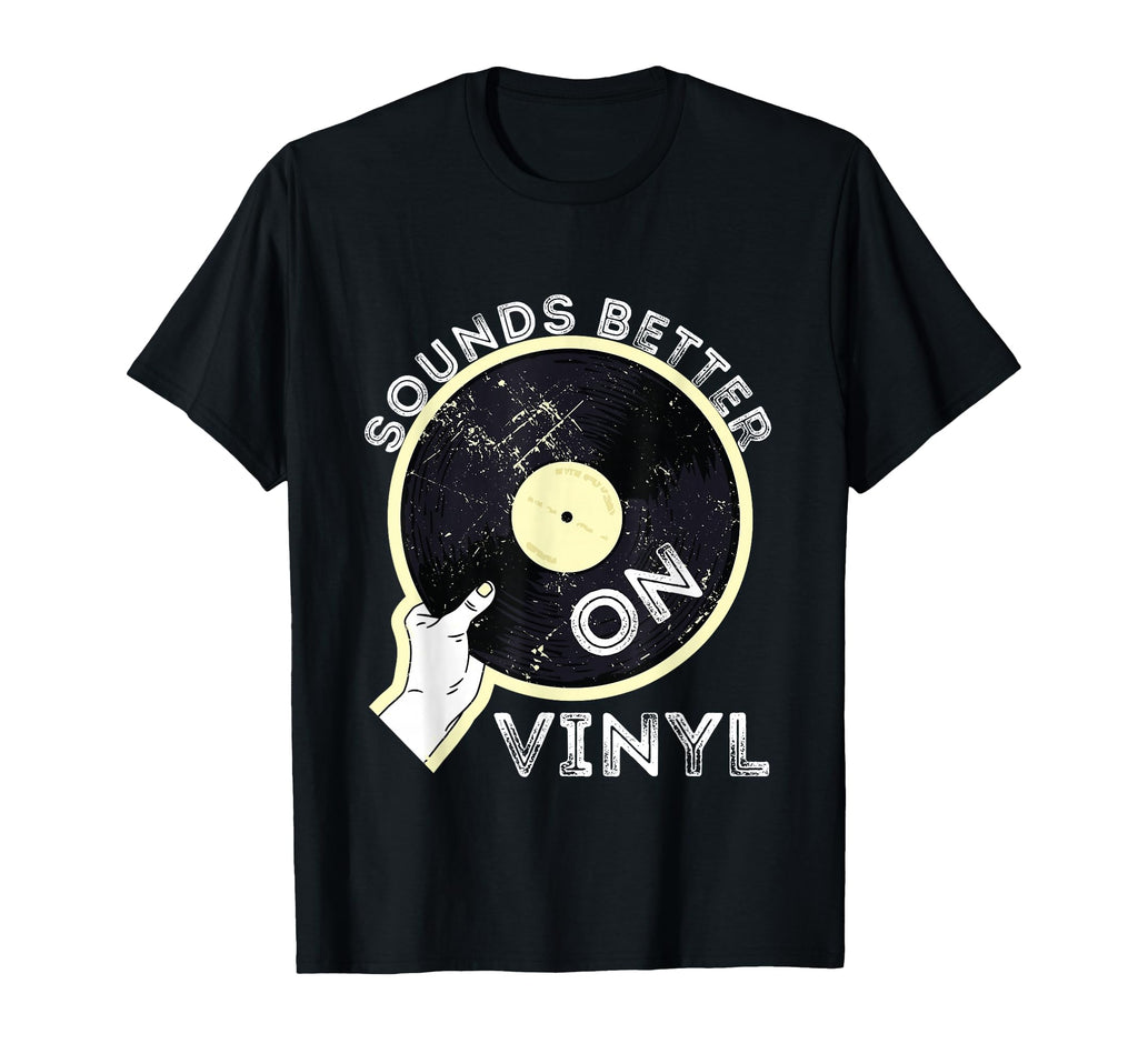 Sounds Better Vinyl Record Player Old T-Shirt - Trendy Graphic Men Women - T-Shirt, Sweatshirt, Hoodie