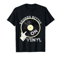 Sounds Better Vinyl Record Player Old T-Shirt - Trendy Graphic Men Women - T-Shirt, Sweatshirt, Hoodie