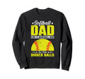 Softball Dad Like Baseball Dad Bigger Sweatshirt - Novelty Apparel Unisex - T-Shirt, Sweatshirt, Hoodie