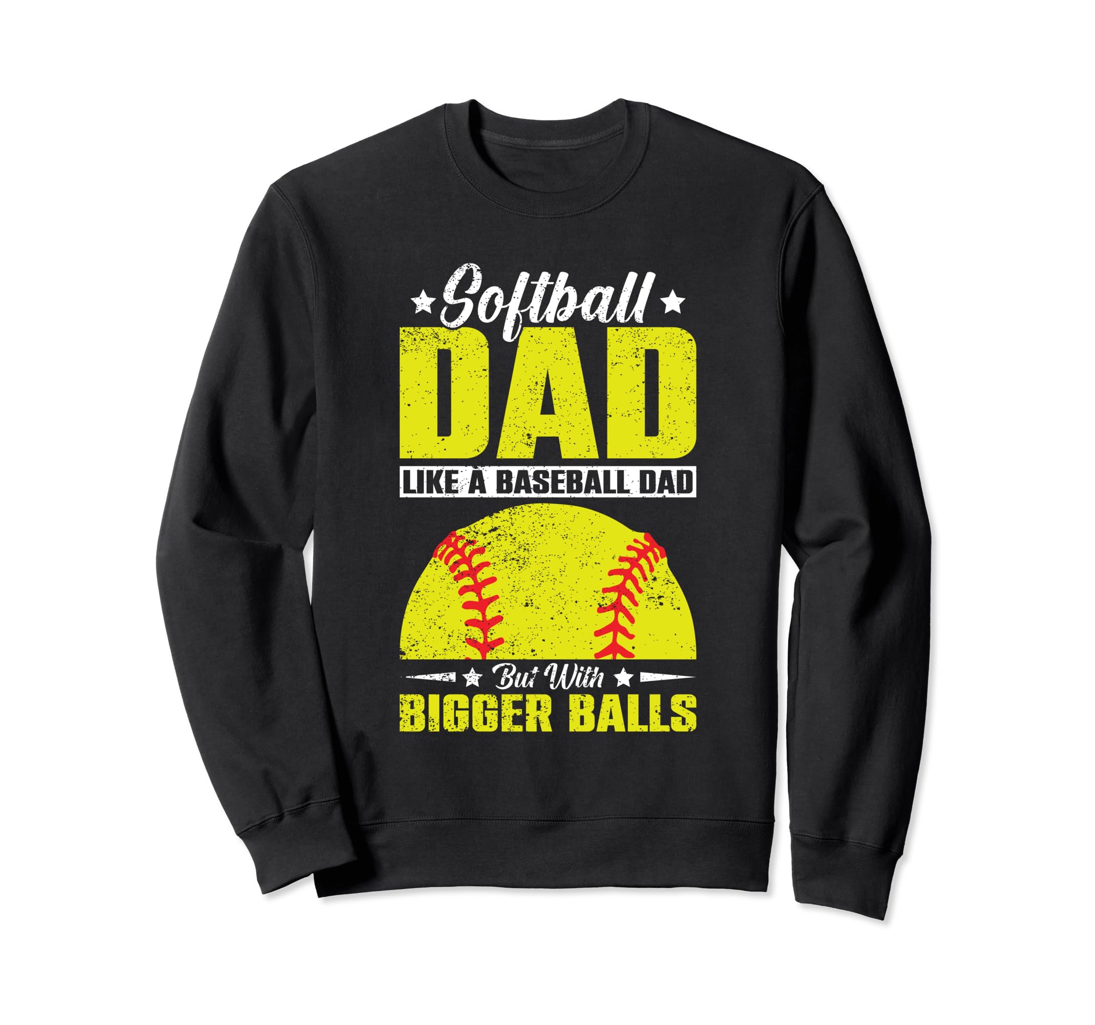 Softball Dad Like Baseball Dad Bigger Sweatshirt - Novelty Apparel Unisex - T-Shirt, Sweatshirt, Hoodie