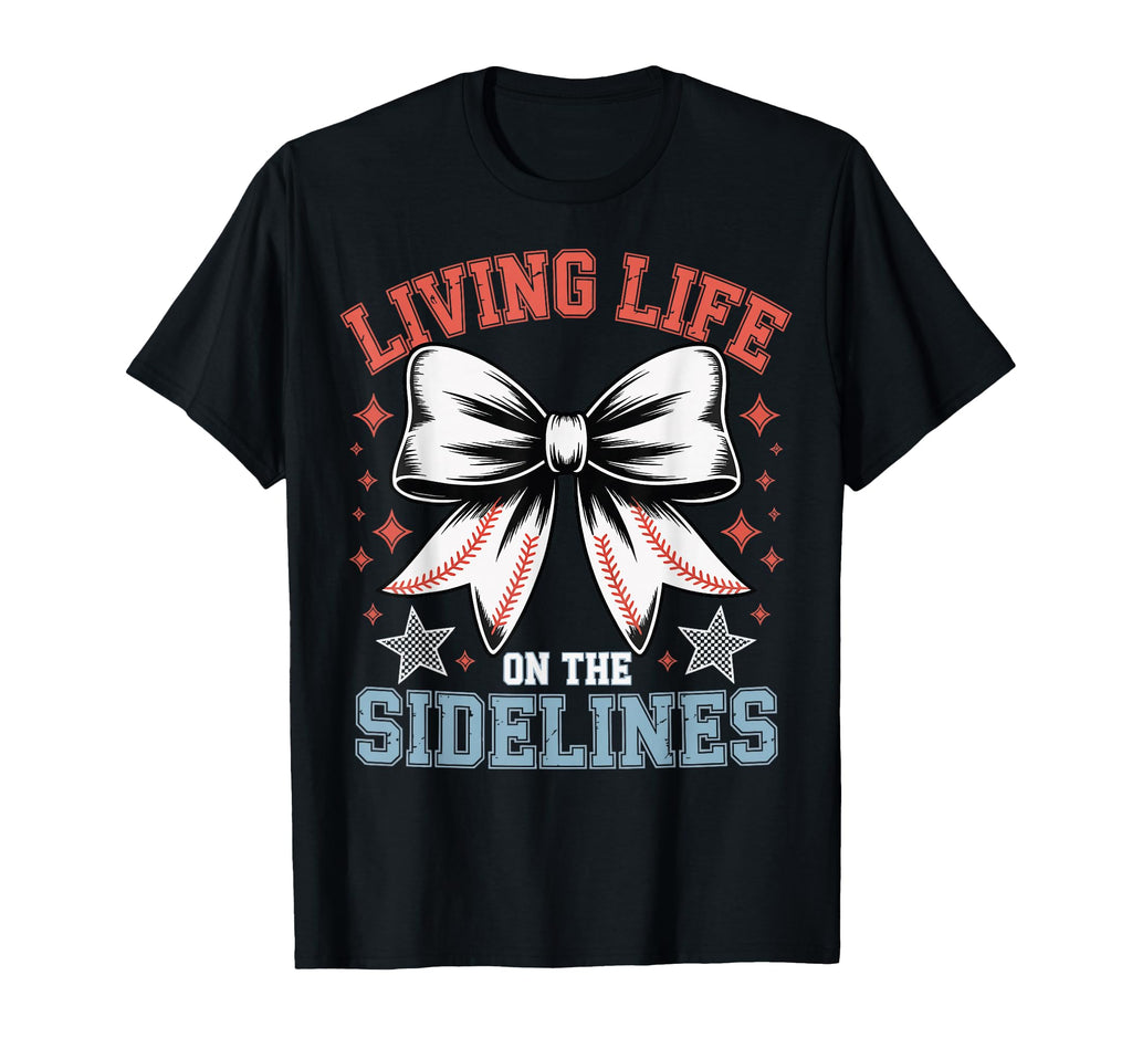 Living Life Sidelines Baseball T-Shirt - Streetwear Style Unisex - T-Shirt, Sweatshirt, Hoodie