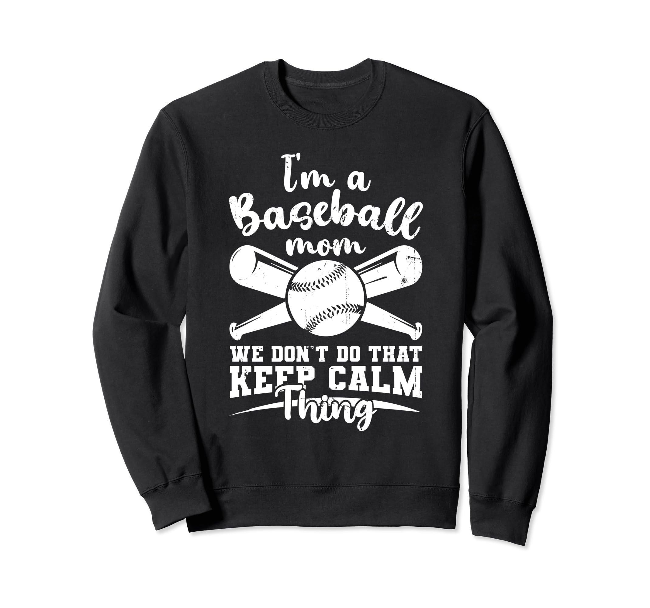 Ball Mama Im Baseball Mom We Dont Do Sweatshirt - Streetwear Style Unisex - T-Shirt, Sweatshirt, Hoodie