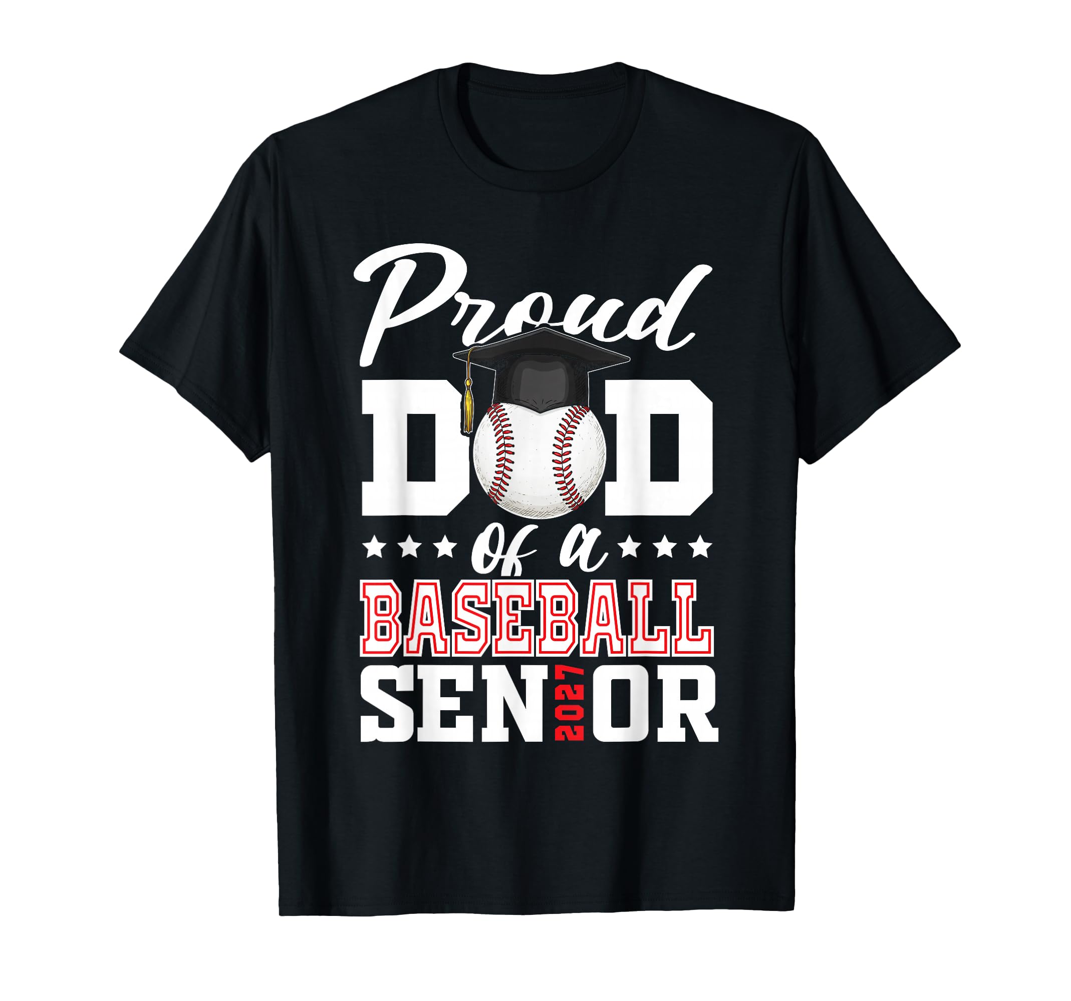 Proud Dad Baseball Senior 2027 T-Shirt - Aesthetic Graphic Men Women - T-Shirt, Sweatshirt, Hoodie
