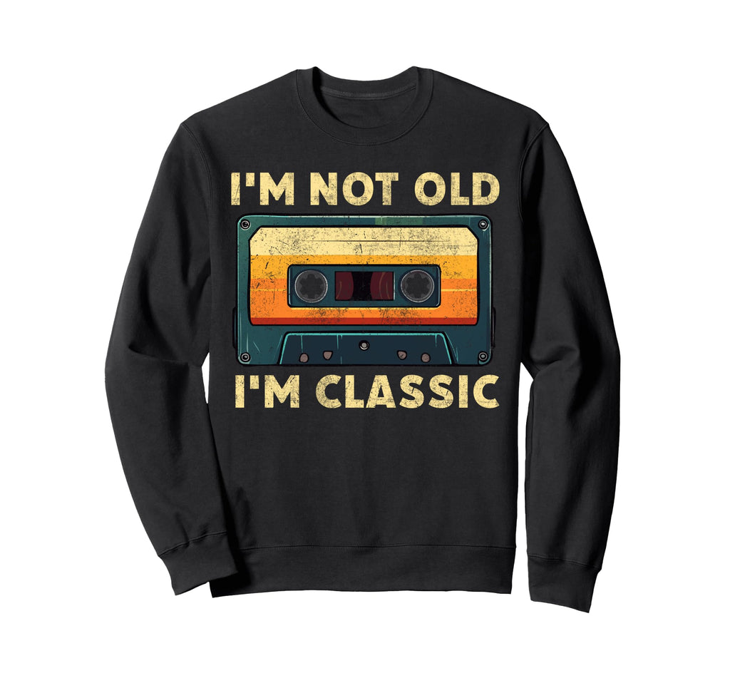 Im Not Old Im Funny Cassette Sweatshirt - Casual Everyday Wear for Adults - T-Shirt, Sweatshirt, Hoodie