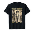 We Are History Bill Isom Nat Black T-Shirt - Fun Novelty Design Men Women - T-Shirt, Sweatshirt, Hoodie