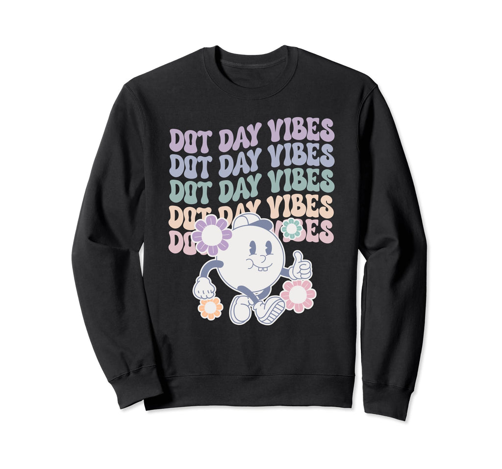 Dot Day Groovy Flower Power Make Sweatshirt - Casual Everyday Wear Unisex - T-Shirt, Sweatshirt, Hoodie