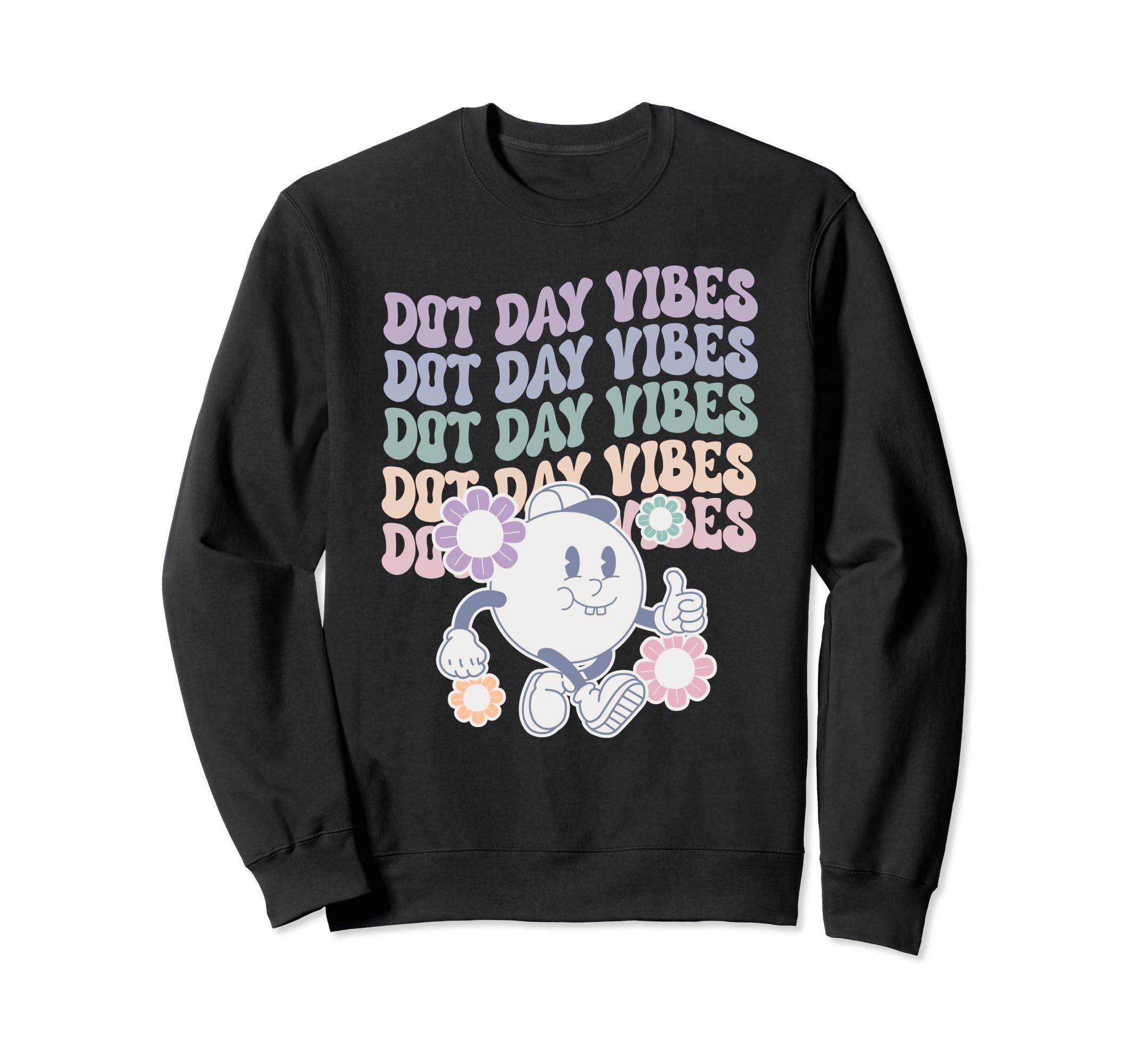 Dot Day Groovy Flower Power Make Sweatshirt - Casual Everyday Wear Unisex - T-Shirt, Sweatshirt, Hoodie
