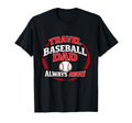 Travel Baseball Dad Always Away Funny T-Shirt - Minimalist Print Men Women - T-Shirt, Sweatshirt, Hoodie