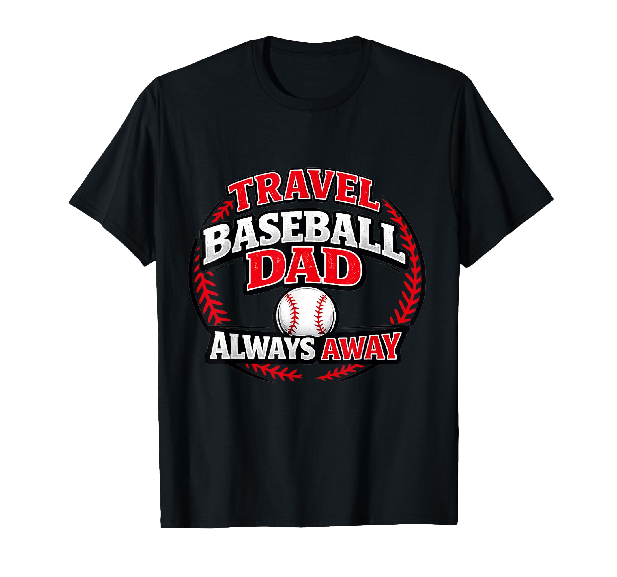 Travel Baseball Dad Always Away Funny T-Shirt - Minimalist Print Men Women - T-Shirt, Sweatshirt, Hoodie