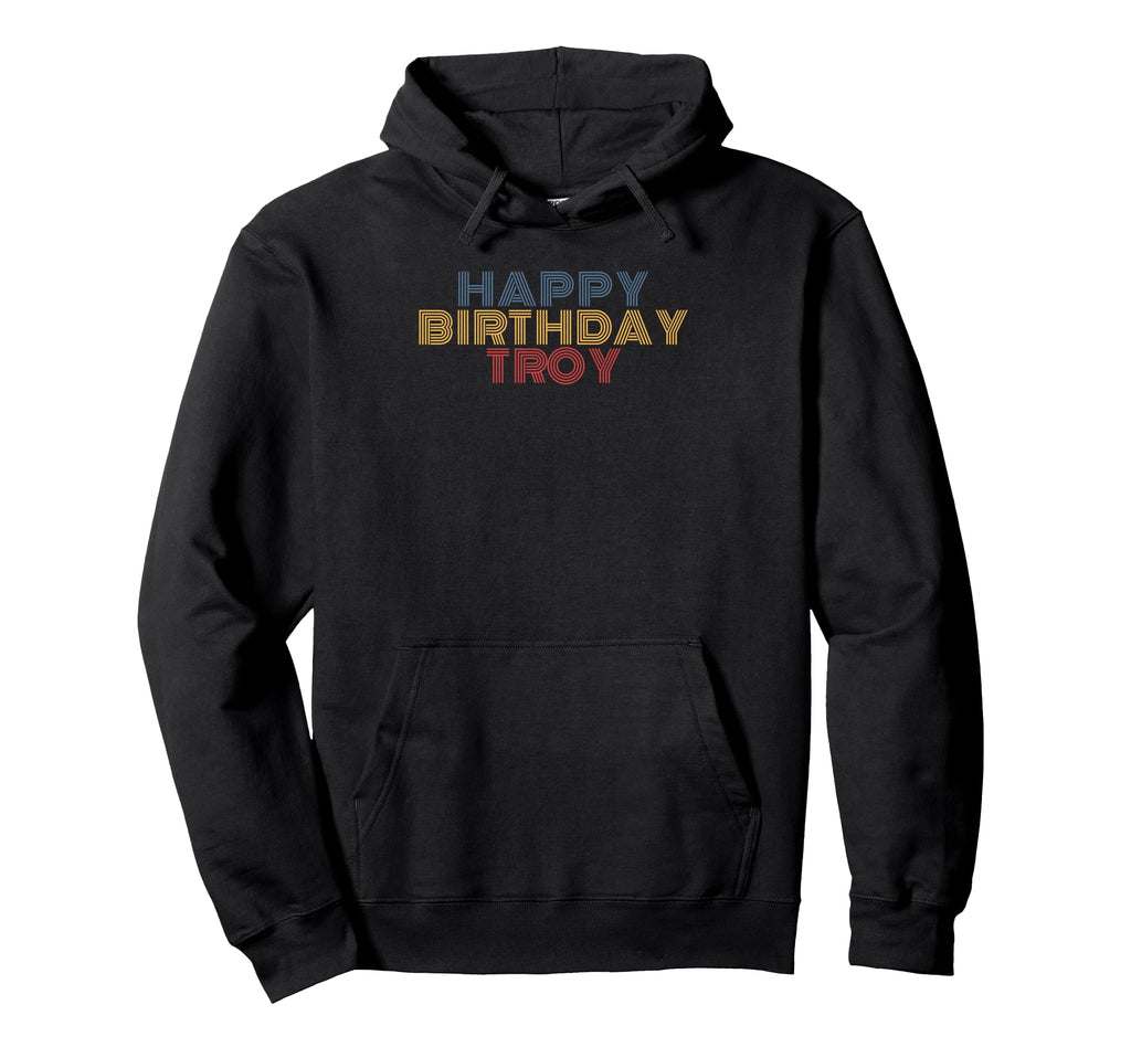 Happy Birthday Troy Personalized Name Hoodie - Custom Art Print for Adults - T-Shirt, Sweatshirt, Hoodie