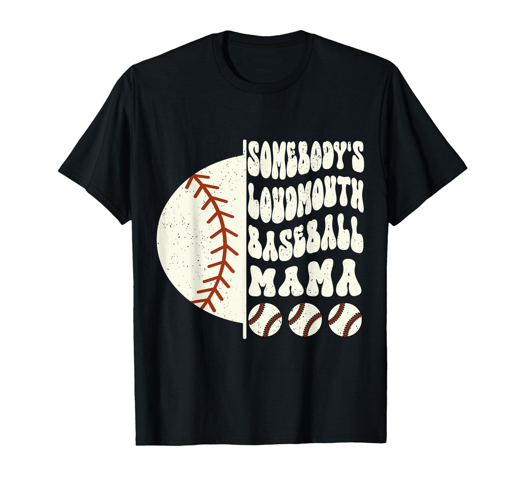 Somebodys Loudmouth Baseball Mama T-Shirt - Casual Everyday Wear Men Women - T-Shirt, Sweatshirt, Hoodie