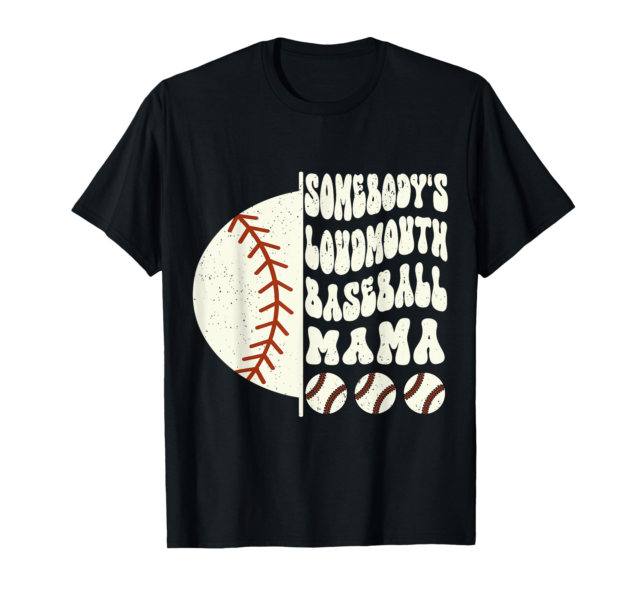 Somebodys Loudmouth Baseball Mama T-Shirt - Casual Everyday Wear Men Women - T-Shirt, Sweatshirt, Hoodie