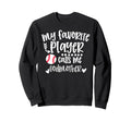 My Favorite Baseball Player Calls Sweatshirt - Fun Novelty Design Unisex - T-Shirt, Sweatshirt, Hoodie