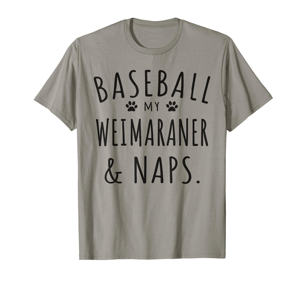Baseball My Weimaraner Naps Funny T-Shirt - Minimalist Print Men Women - T-Shirt, Sweatshirt, Hoodie