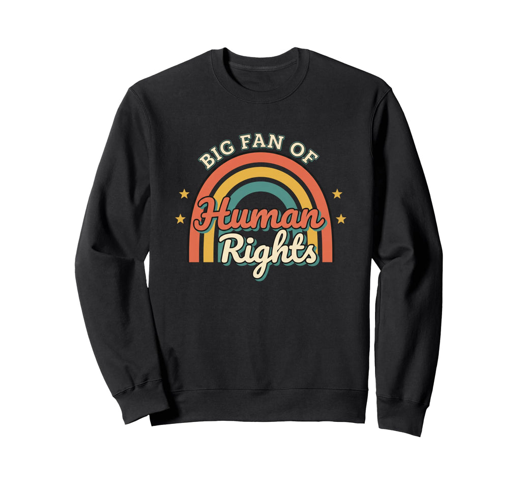 Big Fan Human Rights Rainbow Sweatshirt - Custom Art Print for Adults - T-Shirt, Sweatshirt, Hoodie