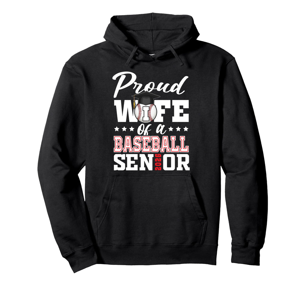 Proud Wife Baseball Senior 2026 Hoodie - Custom Art Print Men Women - T-Shirt, Sweatshirt, Hoodie