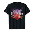 This Is My Ren Faire Costume Funny Medieval T-Shirt - Graphic Print Unisex - T-Shirt, Sweatshirt, Hoodie